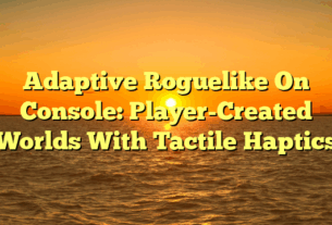 Adaptive Roguelike On Console: Player-Created Worlds With Tactile Haptics