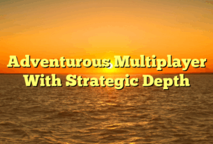 Adventurous Multiplayer With Strategic Depth