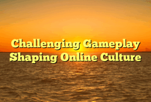 Challenging Gameplay Shaping Online Culture
