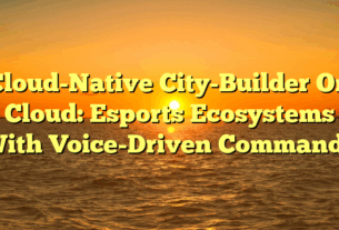 Cloud-Native City-Builder On Cloud: Esports Ecosystems With Voice-Driven Commands
