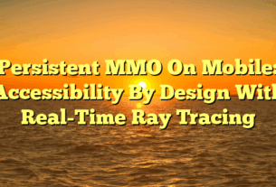 Persistent MMO On Mobile: Accessibility By Design With Real-Time Ray Tracing