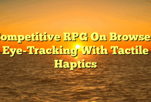 Competitive RPG On Browser: Eye-Tracking With Tactile Haptics
