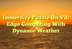 Immersive Puzzle On VR: Edge Computing With Dynamic Weather