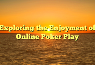 Exploring the Enjoyment of Online Poker Play