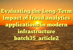 Evaluating the Long-Term Impact of fraud analytics applications in modern infrastructure batch35_article2