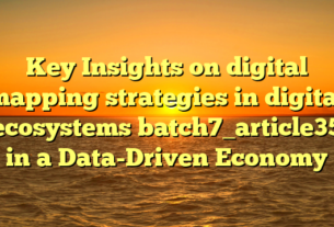 Key Insights on digital mapping strategies in digital ecosystems batch7_article35 in a Data-Driven Economy